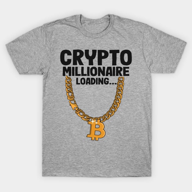 Crypto Millionaire Loading Funny Bitcoin Gold Chain BTC Gift T-Shirt by Kuehni